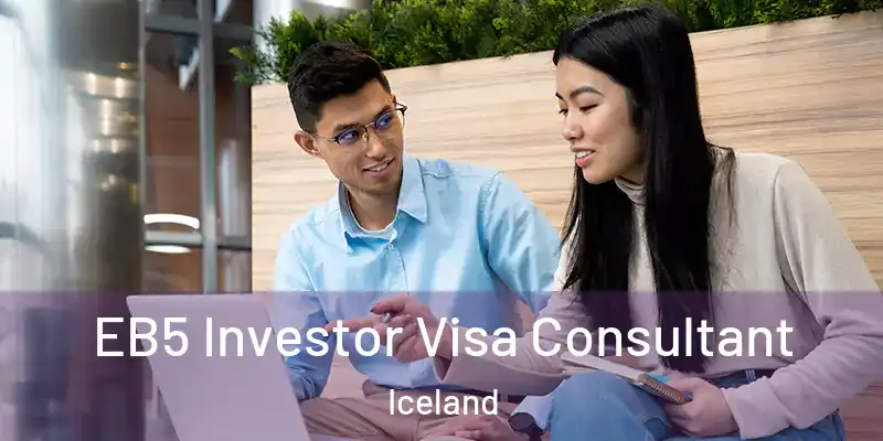  EB5 Investor Visa Consultant Iceland