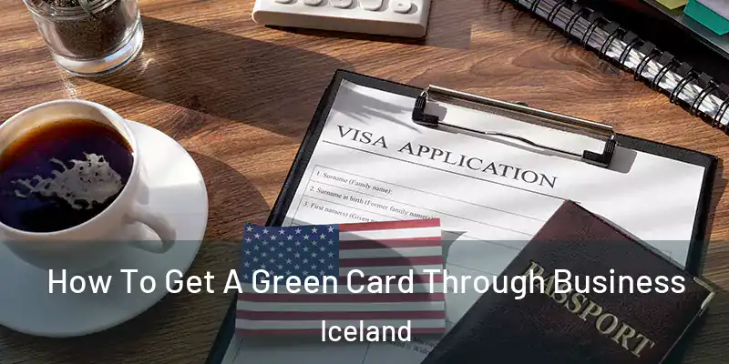  How To Get A Green Card Through Business Iceland
