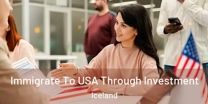  Immigrate To USA Through Investment Iceland