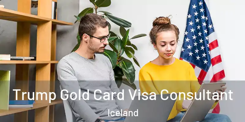  Trump Gold Card Visa Consultant Iceland