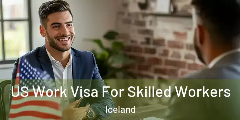  US Work Visa For Skilled Workers Iceland